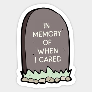 Sarcastic, Quote, Fun, Cartoon, In Memory of When I Cared Sticker